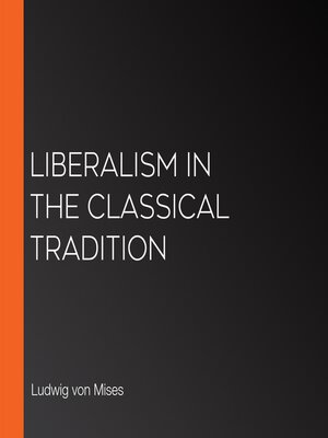 cover image of Liberalism In the Classical Tradition